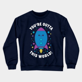 You're Outta This World Crewneck Sweatshirt